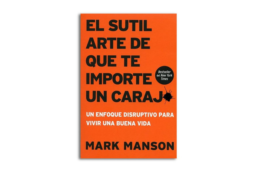 EL SUTIL ARTE DE QUE TE IMPORTE UN CARAJO, MARK MANSON